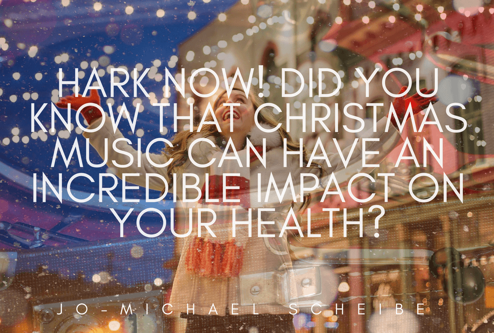 Hark Now! Did You Know That Christmas Music Can Have An Incredible Impact on Your Health?