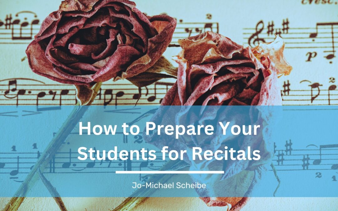 How to Prepare Your Students for Recitals