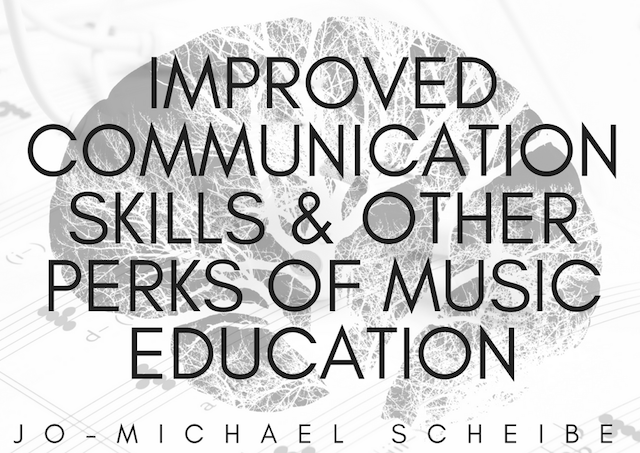 Improved Communication Skills & Other Perks of Music Education| Jo-Michael Scheibe