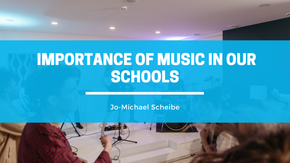 Importance of Music in our Schools JoMichael Scheibe