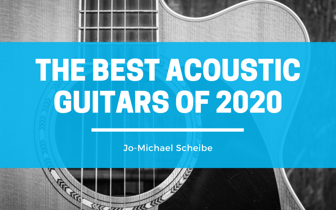 Jo-Michael Scheibe - The Best Acoustic Guitars of 2020