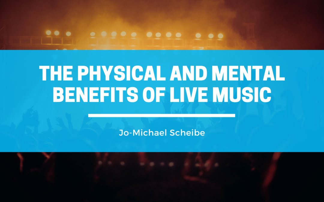 The Physical and Mental Benefits of Live Music