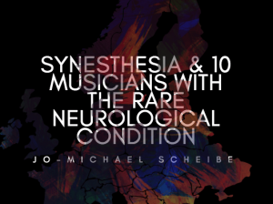 Synesthesia | 10 Musicians With The Rare Neurological Condition - Jo Michael Scheibe